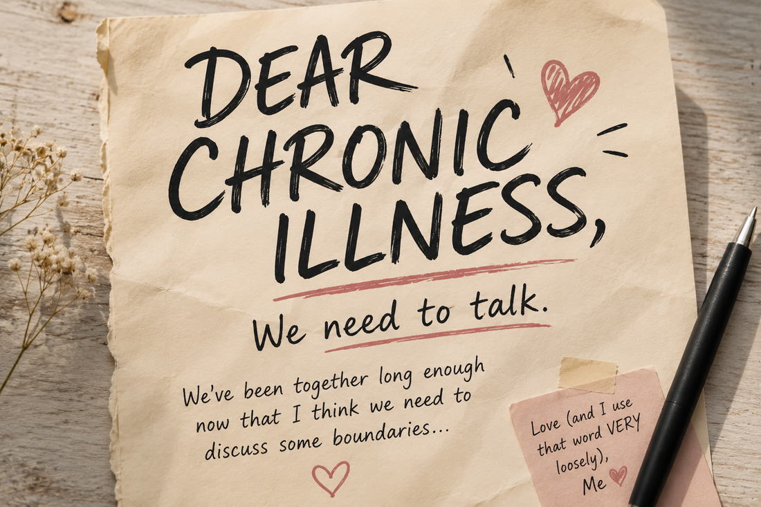 Dear Chronic Illness, We Need to Talk